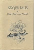 Skquee Mus, or, Pioneer Days on the Nooksack B0006CGZL0 Book Cover