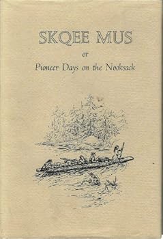 Hardcover Skqee Mus, or, Pioneer Days on the Nooksack Book