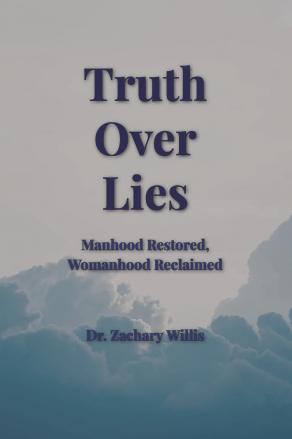 Truth over Lies: Manhood Restored, Womanhood Reclaimed