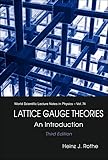 LATTICE GAUGE THEORIES: AN INTRODUCTION (THIRD EDITION) (World Scientific Lecture Notes in Physics)