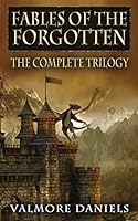 Fables Of The Forgotten (The Complete Trilogy) 1517266289 Book Cover