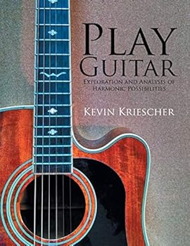 Paperback Play Guitar: Exploration and Analysis of Harmonic Possibilities Book