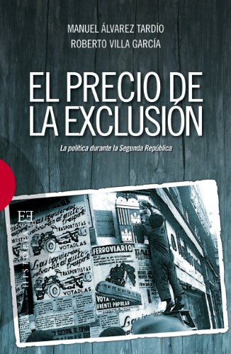 El precio de la exclusión. La política durante la Segunda República. (Spanish Edition)