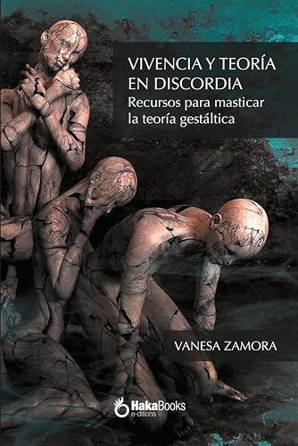 Vivencia y teoría en discordia: Recursos para masticar la teoría gestáltica. Curso Básico