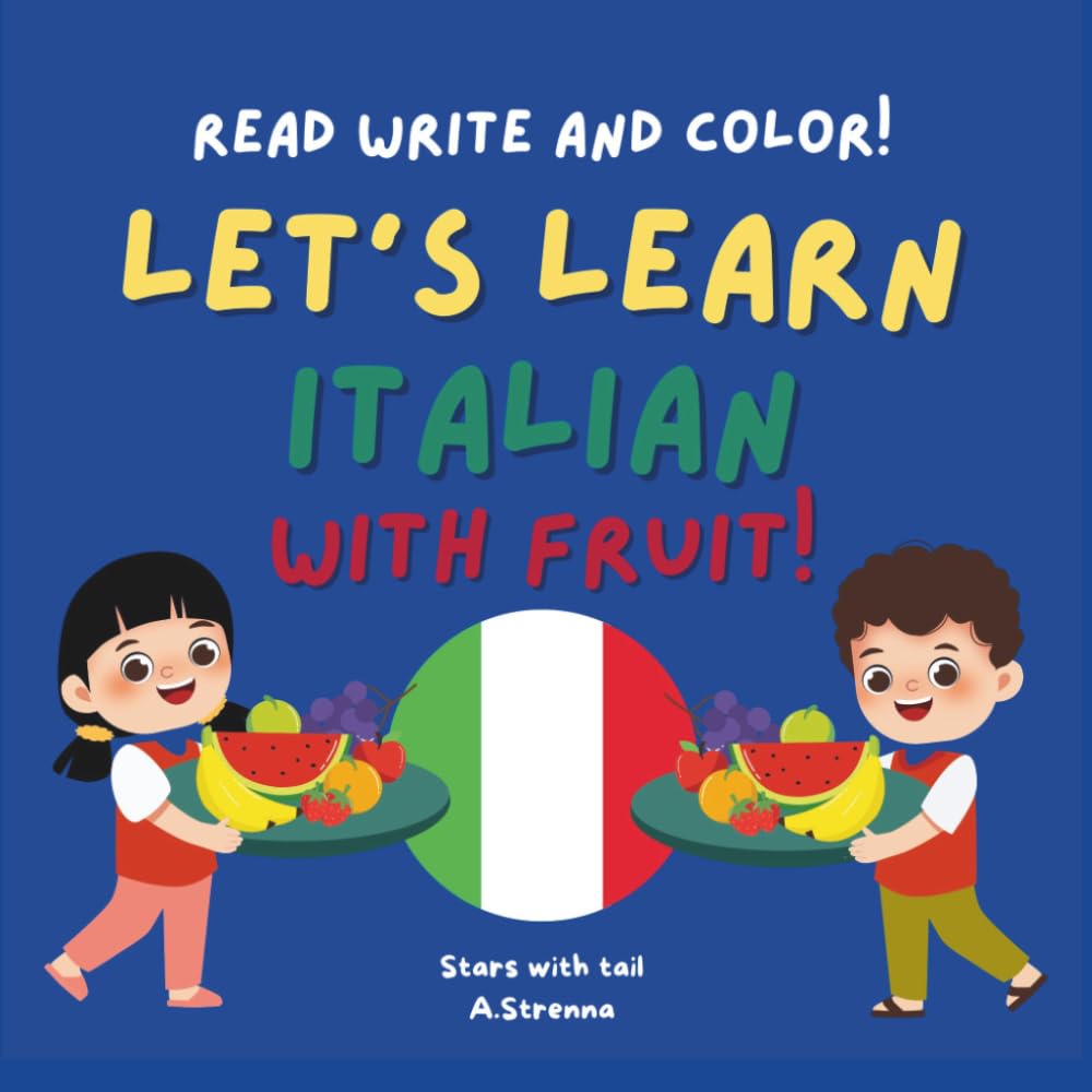LET'S LEARN ITALIAN WITH FRUIT!: read write and color!