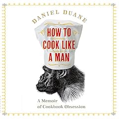How to Cook Like a Man Audiolibro Por Daniel Duane arte de portada
