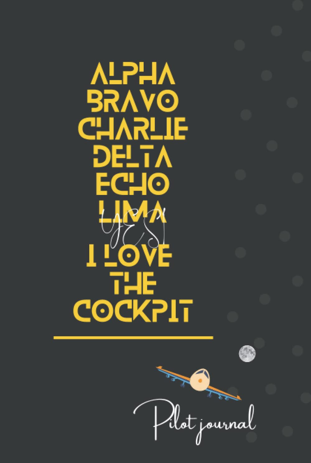 PILOT JOURNAL: Pilots trips activity book, remember your crew members, restaurants and more fun loving activities of your trips.