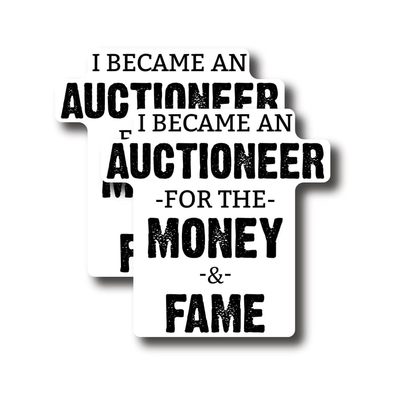 I Became an Auctioneer for The Money and Fame Sticker - Funny Auctioneer Quote Sticker -Premium Quality Vinyl Bumper Stickers 2-Pack | 5-Inch on Widest Side | Made in USA - FHJ784
