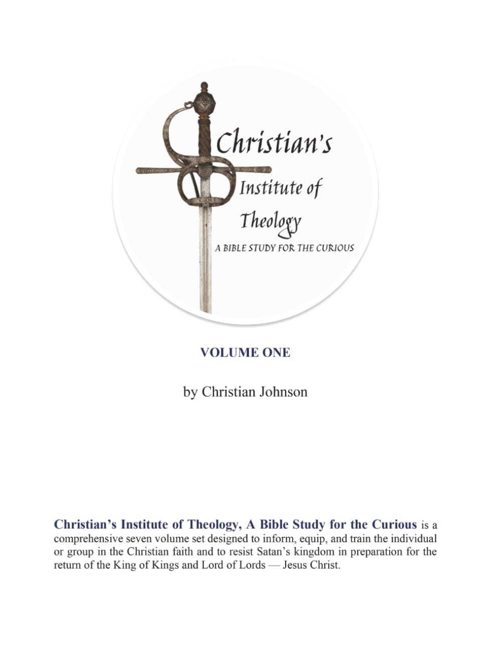 Christian's Institute of Theology: A Bible Study for the Curious - Volume One