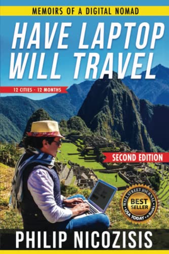 Have Laptop, Will Travel: Memoirs of a Digital ... 1637587163 Book Cover