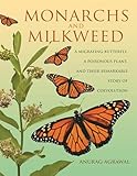 Monarchs and Milkweed: A Migrating Butterfly, a Poisonous Plant, and Their Remarkable Story of Coevolution