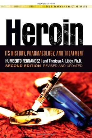 Heroin: Its History, Pharmacology & Treatment Second Edition book cover