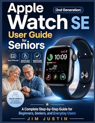 Apple Watch SE (2nd Generation) User Guide for Seniors: A Complete Step-by-Step Guide for Beginners, Seniors, and Everyday Users