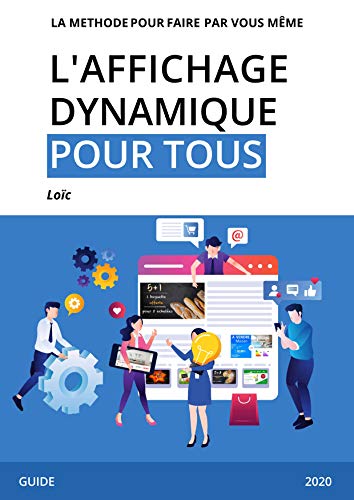  L'affichage dynamique pour tous: La méthode pour créer l'affichage de son commerce par soit même Gratuit
