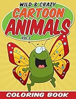 Wild & Crazy Cartoon Animals Coloring Book: Volume 2 1515221199 Book Cover