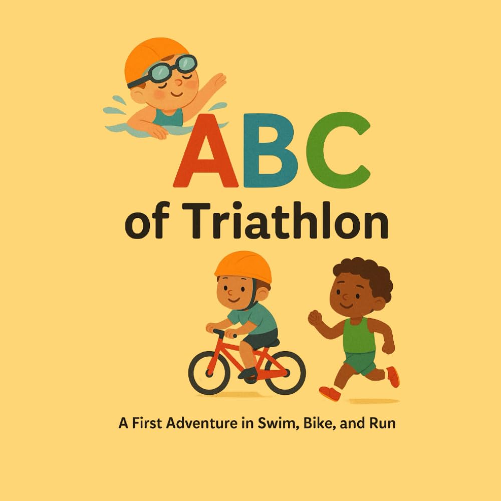 ABC of Triathlon: A first adventure in swim, bike, run (My First ABCs)