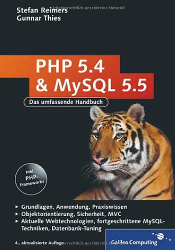 PHP 5.4 und MySQL 5.5: Grundlagen, Anwendung, Praxiswissen, Objektorientierung, MVC, Sichere Webanwendungen, PHP-Frameworks, Performancesteigerungen, CakePHP (Galileo Computing) PHP 5.4 und MySQL 5.5: Grundlagen, Anwendung, Praxiswissen, Objektorientierung, MVC, Sichere Webanwendungen, PHP-Frameworks, Performancesteigerungen, CakePHP (Galileo Computing)