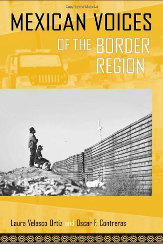 Mexican Voices of the Border Region: Mexicans and Mexican Americans Speak about Living along the Wall (Voices Of Latin American Life)      Kindle Edition