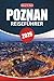 Produktbild Poznan Reiseführer 2026: Erkunden Sie die reiche Geschichte, die lokale Kultur, die wichtigsten Sehenswürdigkeiten, Restaurants und praktischen Tipps in der pulsierenden Stadt Westpolens