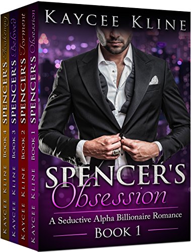 Billionaire Romance Box Set: Spencer's Obsession: The Complete Collection -- Books 1-4 (A Seductive Alpha Billionaire Romance Series)