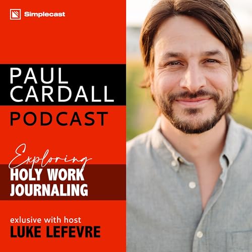 Holy Work Journaling with Luke LeFevre Podcast Por  arte de portada