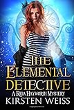 The Elemental Detective: A Riga Hayworth Witch Mystery (A Riga Hayworth Paranormal Mystery) (Volume 4)