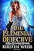 The Elemental Detective: A Riga Hayworth Witch Mystery (A Riga Hayworth Paranormal Mystery) (Volume 4)