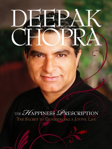 Deepak Chopra: The Happiness Prescription