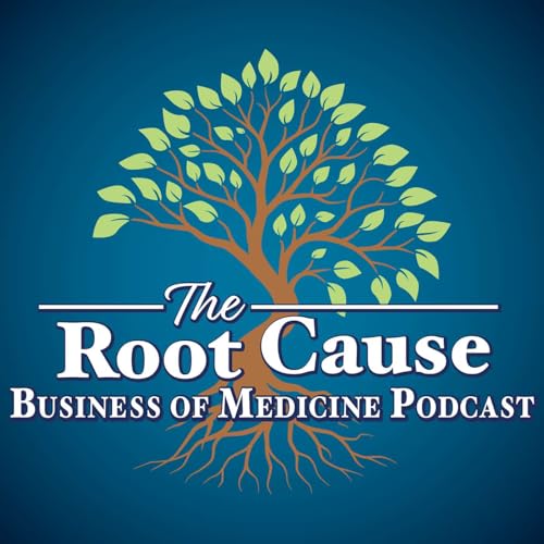 『The Root Cause - Business of Medicine Podcast』のカバーアート