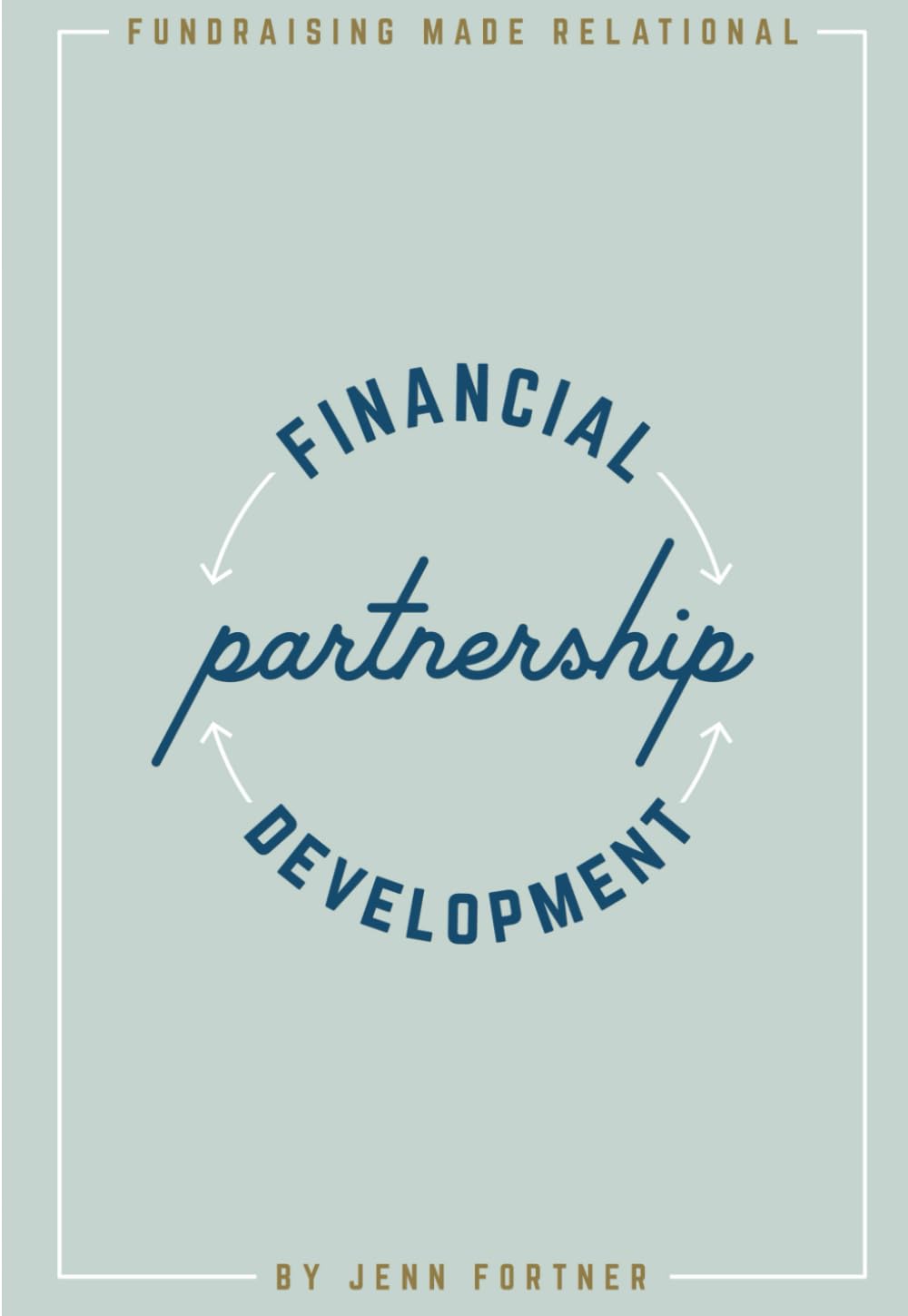 Financial Partnership Development: Fundraising Made Relational