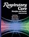 Respiratory Care: Principles and Practice