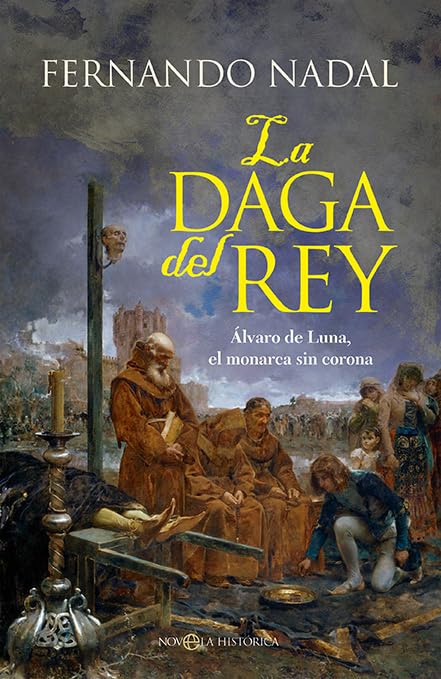 La daga del rey: Álvaro de Luna, el rey sin corona (Novela