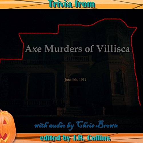 Trivia from The Axe Murders of Villisca Audiobook by J. Collins Trivia from The Axe Murders of Villisca Audiobook by J. Collins