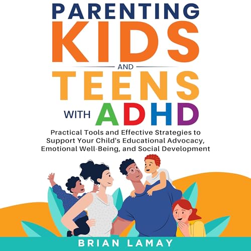Parenting Kids and Teens with ADHD by Brian Lamay episode artwork