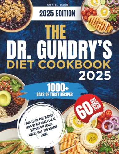 Image of The Dr. Gundry's Diet Cookbook 2025: 200+ Lectin-Free Recipes and a 60-Day Meal Plan to Support Gut Health, Weight Loss, and Vibrant Living