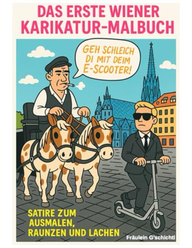 Das erste Wiener Karikatur Malbuch: Humorvolle Alltagsszenen aus Wien zum Ausmalen und Schmunzeln