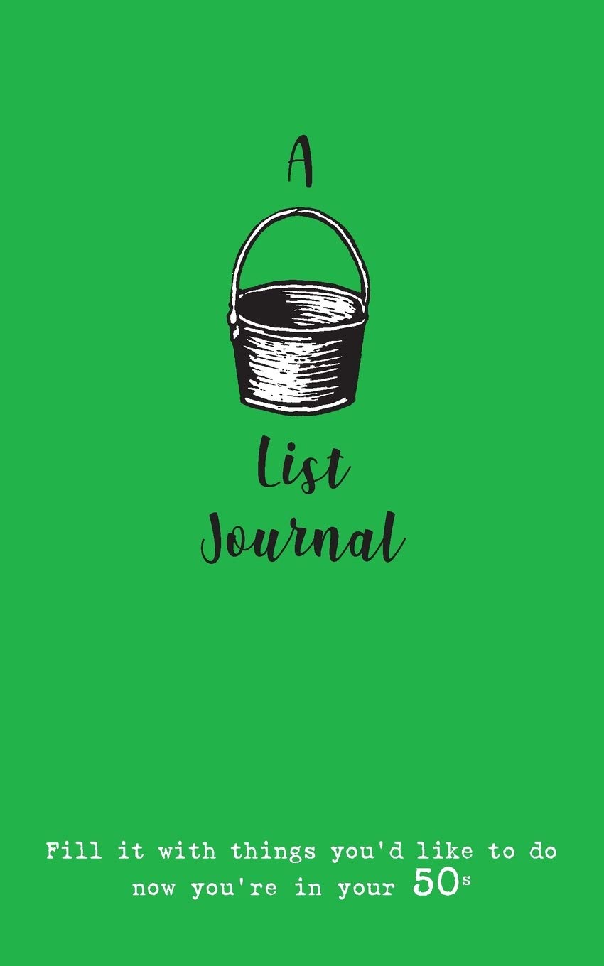 A Bucket List Journal (for your 50s): Fill it with things you'd like to do now you're in your 50s