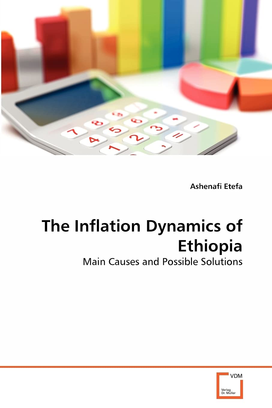 The Inflation Dynamics of Ethiopia: Main Causes and Possible Solutions