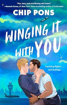Winging It with You by Chips Pons, a romance book cover depicting two men embracing each other in front of a night sky and city skyline. The sky is navy, blue, and green and the background depicts an airport.