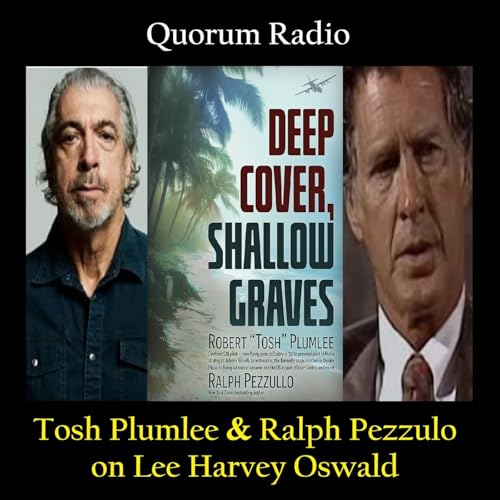 Tosh Plumlee and Ralph Pezzullo Talk Lee Harvey Oswald and Deep Cover Shallow Graves