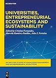 Universities, Entrepreneurial Ecosystems, and Sustainability (De Gruyter Studies in Knowledge Management and Entrepreneurial Ecosystems Book 3)