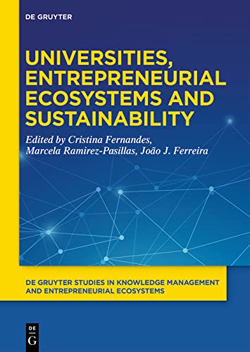 Universities, Entrepreneurial Ecosystems, and Sustainability (De Gruyter Studies in Knowledge