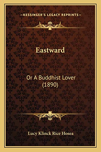 Eastward: Or A Buddhist Lover (1890)
