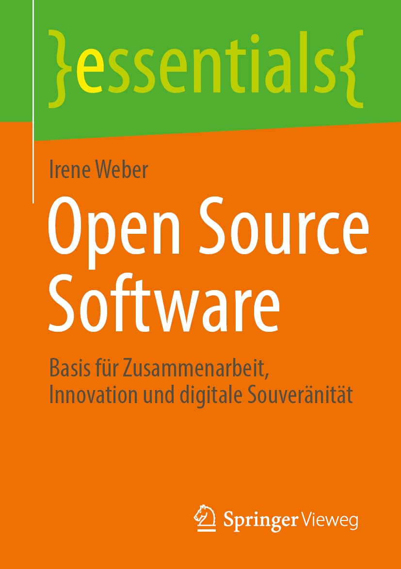 Open Source Software: Basis für Zusammenarbeit, Innovation und digitale Souveränität (essentials)