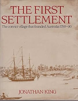 Hardcover The first settlement: the convict village that founded Australia 1788-90 Book