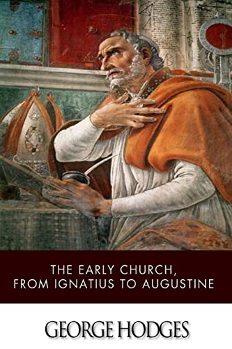 The Early Church, from Ignatius to Augustine 1499319606 Book Cover