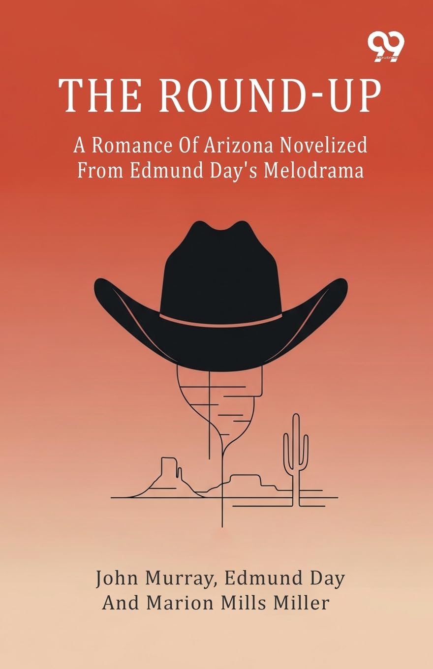 The Round-UpA Romance Of Arizona Novelized From Edmund Day's Melodrama (Edition1)