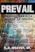 Prevail: A Believer's Guide in the Discipline of Prayer 154871612X Book Cover
