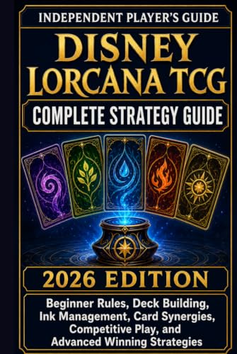 DISNEY LORCANA TCG COMPLETE STRATEGY GUIDE 2026 EDITION: Beginner Rules, Deck Building, Ink Management, Card Synergies, Competitive Play, and Advanced Winning Strategies image 2