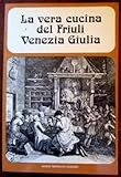  La vera cucina del Friuli Venezia Giulia
